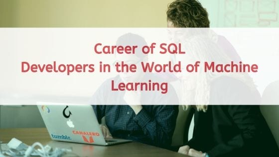 Career of SQL Developers in the World of Machine Learning