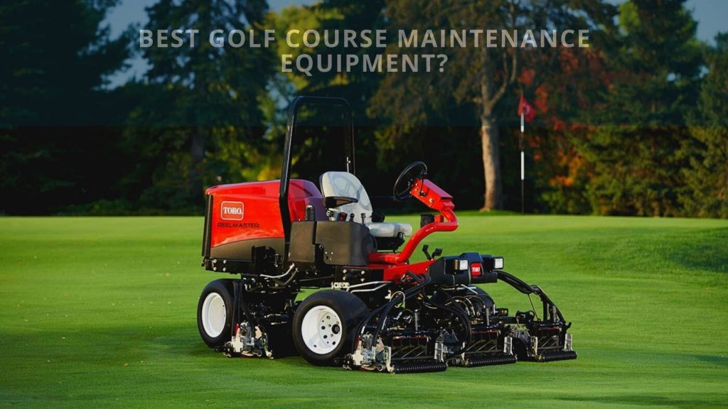 Golf Course Maintenance Equipment