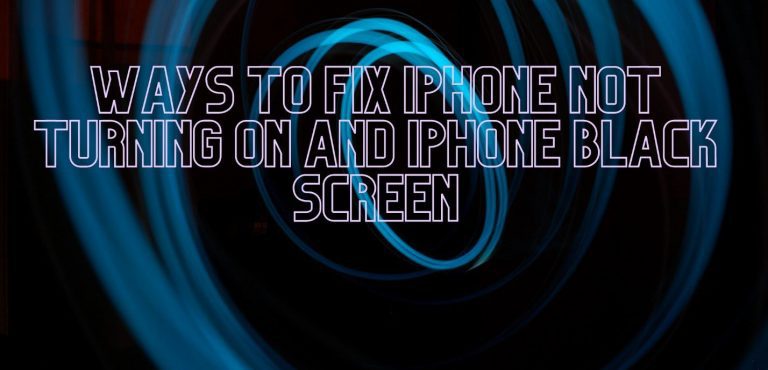 Ways to fix iPhone not turning on and iPhone black screen