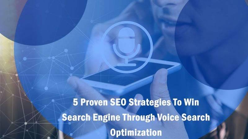 5 Proven SEO Strategies To Win Search Engine Through Voice Search Optimization