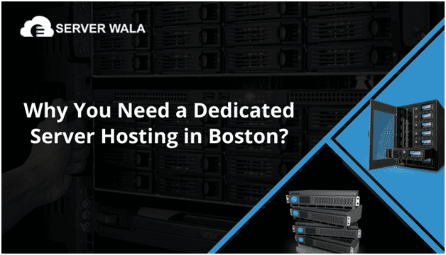 Why Do You Need Dedicated Server Hosting in Boston?