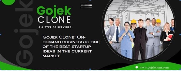 Gojek Clone: On-demand business is one of the best startup ideas in the current market