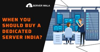 When You Should Buy a Dedicated Server India?