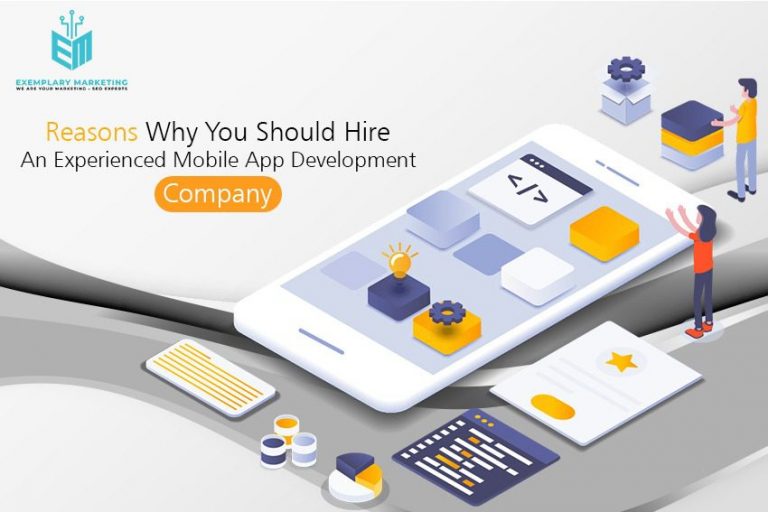 Reasons Why You Should Hire an Experienced Mobile App Development Company