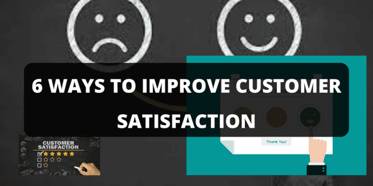 6 Ways to Improve Customer Satisfaction