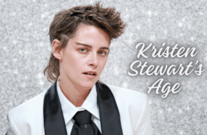 Kristen Stewart’s Age