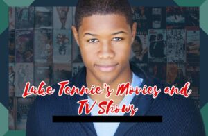 Luke Tennie’s Movies and TV Shows